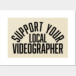 Support Your Local Videographer Posters and Art